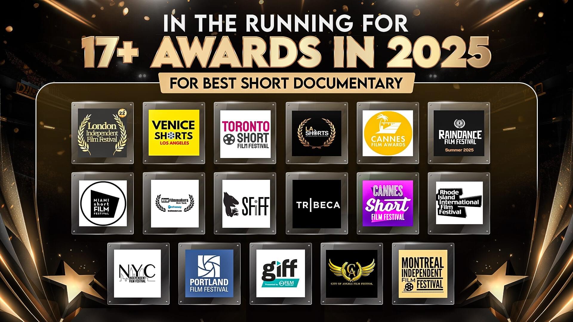 A showcase of over 17 award nominations for "Best Short Documentary" in 2025, featuring prestigious festivals like Tribeca, Cannes, and Toronto.